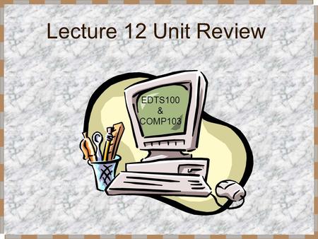 Lecture 12 Unit Review EDTS100 & COMP103. What are the main features of Inspiration? How could Inspiration be used in a classroom? InspirationInspiration.