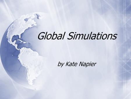 Global Simulations by Kate Napier. Simulations as a tool/technique for language learning and teaching.