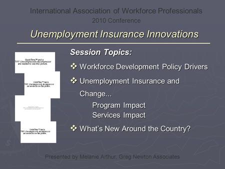 Unemployment Insurance Innovations Session Topics:  Workforce Development Policy Drivers  Unemployment Insurance and Change... Program Impact Services.