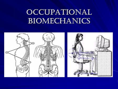 OCCUPATIONAL BIOMECHANICS. The discomfort/ injury if of: 57% back - side, 29% Knee and foot, to 24% shouder, 14% head, and others (American Collge). Then,