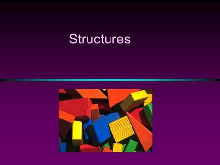 Structures COMP104 Structs / Slide 2 Motivation: a new type * Structures hold data that belong together. * Examples: n Student record  student id, name,