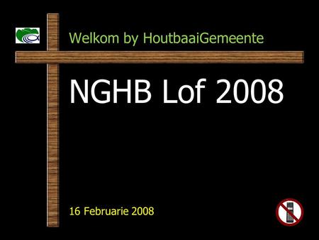 NGHB Lof 2008 16 Februarie 2008 Welkom by HoutbaaiGemeente.