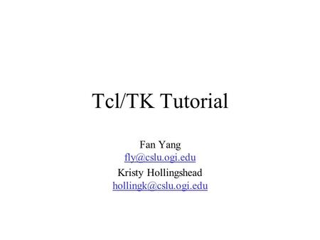 Tcl/TK Tutorial Fan Yang  Kristy Hollingshead