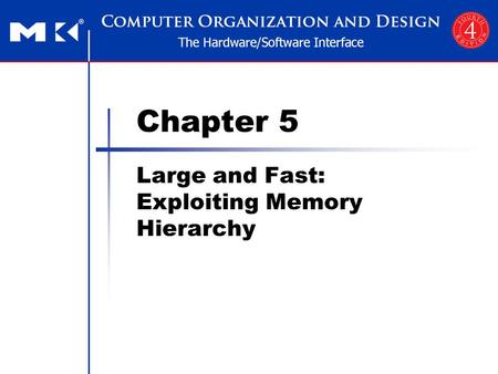 Chapter 5 Large and Fast: Exploiting Memory Hierarchy.