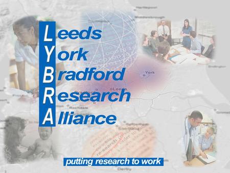 LYBRA: The Challenge 2.5 million people Life expectancy 4.5 years lower than UK average; ↑infant mortality; ↑drug abuse, smoking and binge drinking. NHS.