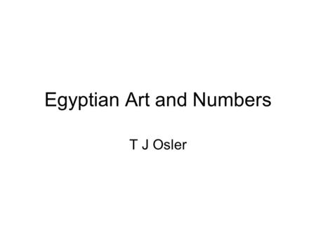 Egyptian Art and Numbers T J Osler.