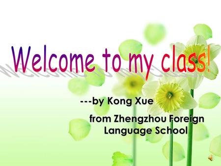 ---by Kong Xue from Zhengzhou Foreign Language School from Zhengzhou Foreign Language School.