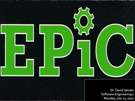 Dr. David Janzen Software Engineering 1 Monday, July 11, 2011.