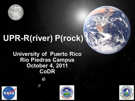 UPR-R(river) P(rock) University of Puerto Rico Río Piedras Campus October 4, 2011 CoDR.