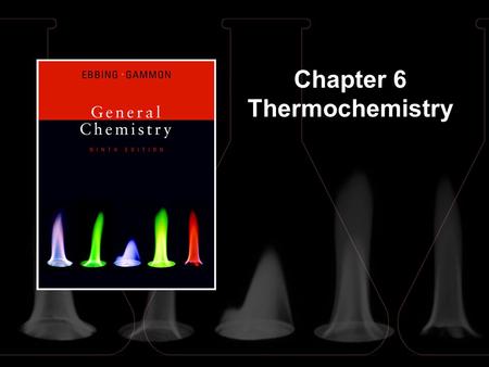 Chapter 6 Thermochemistry