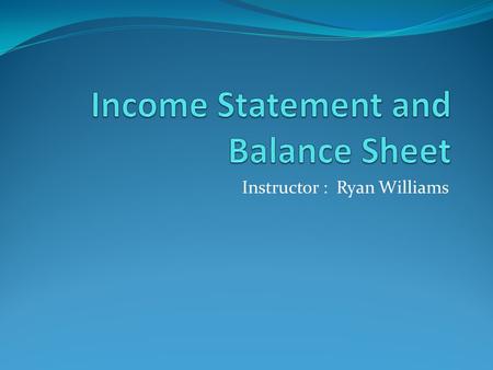 Income Statement and Balance Sheet