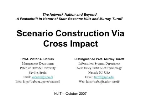 Scenario Construction Via Cross Impact Prof. Victor A. Bañuls Management Department Pablo de Olavide University Seville, Spain