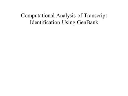 Computational Analysis of Transcript Identification Using GenBank.