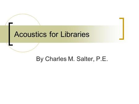 Acoustics for Libraries By Charles M. Salter, P.E.