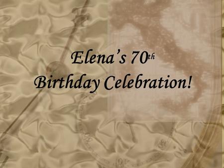 Elena’s 70 th Birthday Celebration!. Italy ~ 1936.