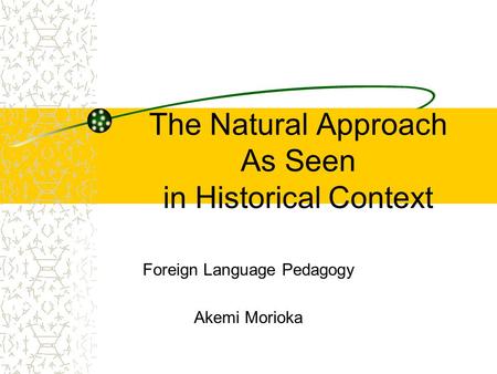 The Natural Approach As Seen in Historical Context