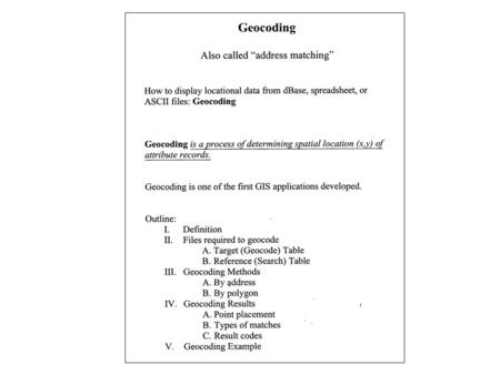 Geocoding: - Table to geocode may be an ASCII, spreadsheet, dBase, or MapInfo table - Referred to as the “target” table - The target table is the attribute.