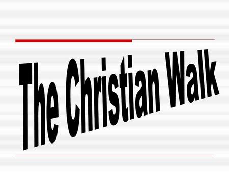 WALK (American Tract Society Dictionary) Is often figuratively used to denote a man's mode of life, or his spiritual character, course, and relations.