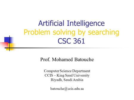 Artificial Intelligence Problem solving by searching CSC 361