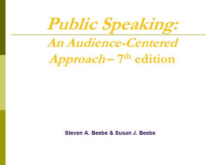 Public Speaking: An Audience-Centered Approach – 7th edition