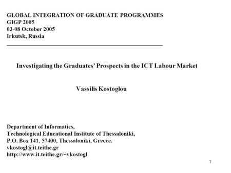 1 GLOBAL INTEGRATION OF GRADUATE PROGRAMMES GIGP 2005 03-08 October 2005 Irkutsk, Russia ______________________________________________________ Investigating.