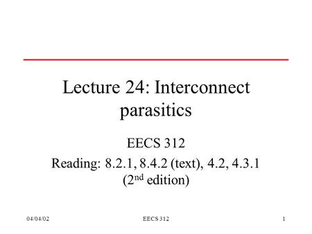 Lecture 24: Interconnect parasitics