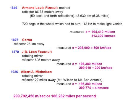 1849 Armand Louis Fizeau’s method reflector 86.33 meters away (50 back-and-forth reflections)  8.630 km (5.36 miles) 720 cogs in the wheel which had to.