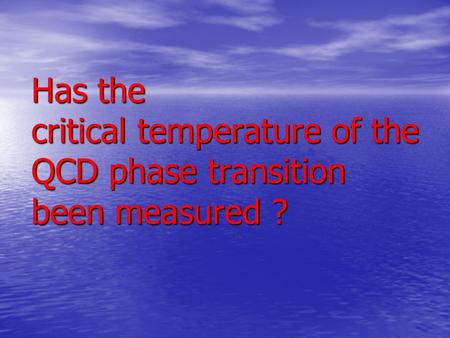 Has the critical temperature of the QCD phase transition been measured ?