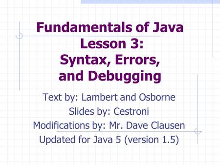 Fundamentals of Java Lesson 3: Syntax, Errors, and Debugging