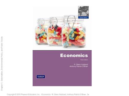 1 of 29 Copyright © 2010 Pearson Education, Inc. · Economics · R. Glenn Hubbard, Anthony Patrick O’Brien, 3e. Chapter 5: Externalities, Environmental Policy,