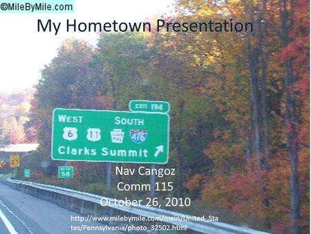 My Hometown Presentation Nav Cangoz Comm 115 October 26, 2010  tes/Pennsylvania/photo_32502.html Nav Cangoz.