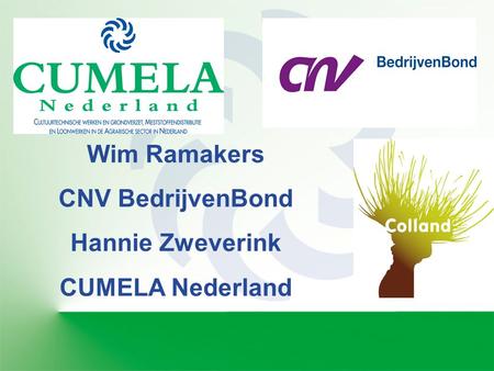 Wim Ramakers CNV BedrijvenBond Hannie Zweverink CUMELA Nederland.