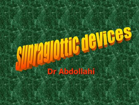 Dr Abdollahi LMA The laryngeal mask airway (LMA) is an ingenious supraglottic airway device that is designed to provide and maintain a seal around.