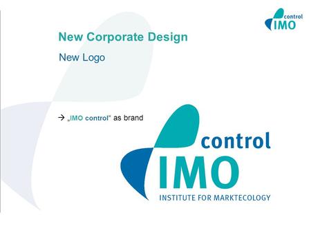 New Corporate Design New Logo  „ IMO control “ as brand.