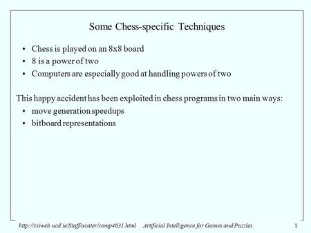 Intelligence for Games and Puzzles1 Some Chess-specific Techniques Chess is played on an 8x8.