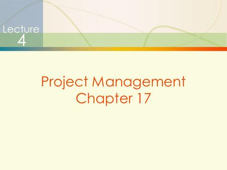 Lecture 4 Project Management Chapter 17.