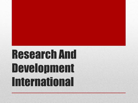 Research And Development International.