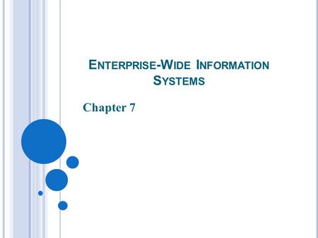 E NTERPRISE -W IDE I NFORMATION S YSTEMS Chapter 7.