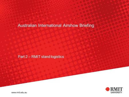 Australian International Airshow Briefing Part 2 – RMIT stand logistics.