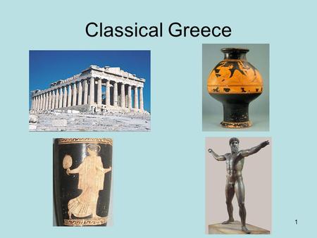 Classical Greece 1. Announcements (Friday, Sept. 17) Map Quiz II on Wed, Sept. 22 Greek & Roman world Primary Sources for Mon, Sept. 20: “Ideal & Reality.