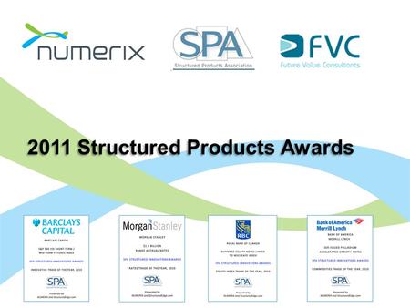 2011 Structured Products Awards. Selection Criteria Products were selected on a combination of innovation, performance, and suitability for their target.