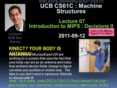 Inst.eecs.berkeley.edu/~cs61c UCB CS61C : Machine Structures Lecture 07 Introduction to MIPS : Decisions II 2011-09-12 Researchers at Microsoft and UW.