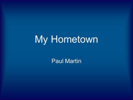 My Hometown Paul Martin. Yes I Live in Maine Fryeburg, ME I live in a small town called Fryeburg –Total inhabitants roughly 5,000 –Graduated from Fryeburg.