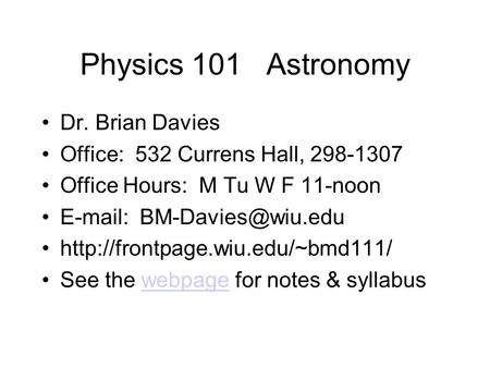 Physics 101 Astronomy Dr. Brian Davies