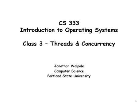 Jonathan Walpole Computer Science Portland State University