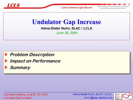 Undulator Gap Increase Linac Coherent Light Source Stanford Synchrotron Radiation Laboratory Stanford Linear Accelerator Center.