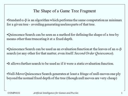 COMP4031Artificial Intelligence for Games and Puzzles1 The Shape of a Game Tree Fragment Standard  -  is an algorithm which performs the same computation.