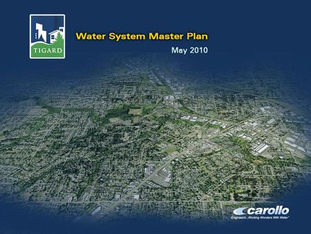 Tigard_WSP_0410 Components of a Water System Master Plan 1. Chapter 1 – Existing System 2. Chapter 2 – Demand Projections 3. Chapter 3 – Hydraulic Model.