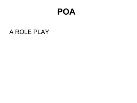 POA A ROLE PLAY. Targets not met…. Exhausted completely Getting married !!!!! Bored out… Is your boss killing you Going out on a date !!! I need a break.