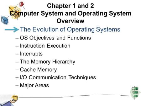 Chapter 1 and 2 Computer System and Operating System Overview